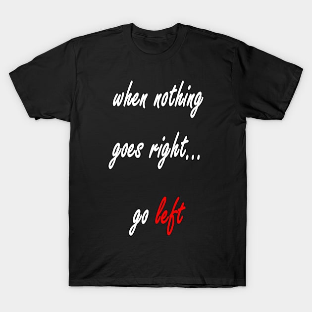 Go left T-Shirt by YellowLion